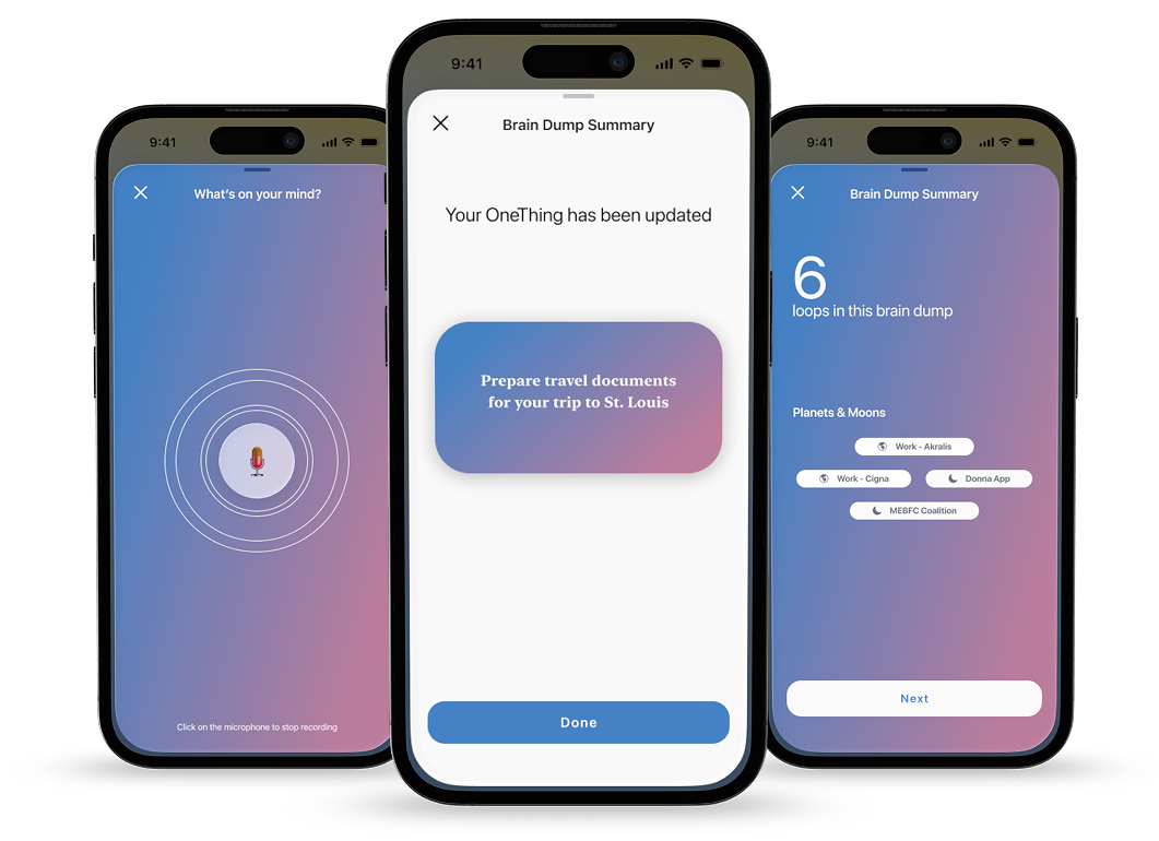 Donna on three iPhones: recording a brain dump, the brain dump summary, and the updated OneThing